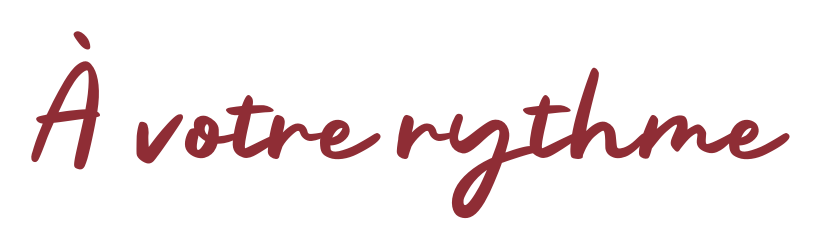 À votre rythme